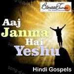 Aaj Janma Hai Yeshu - Anil Bawra Song Download